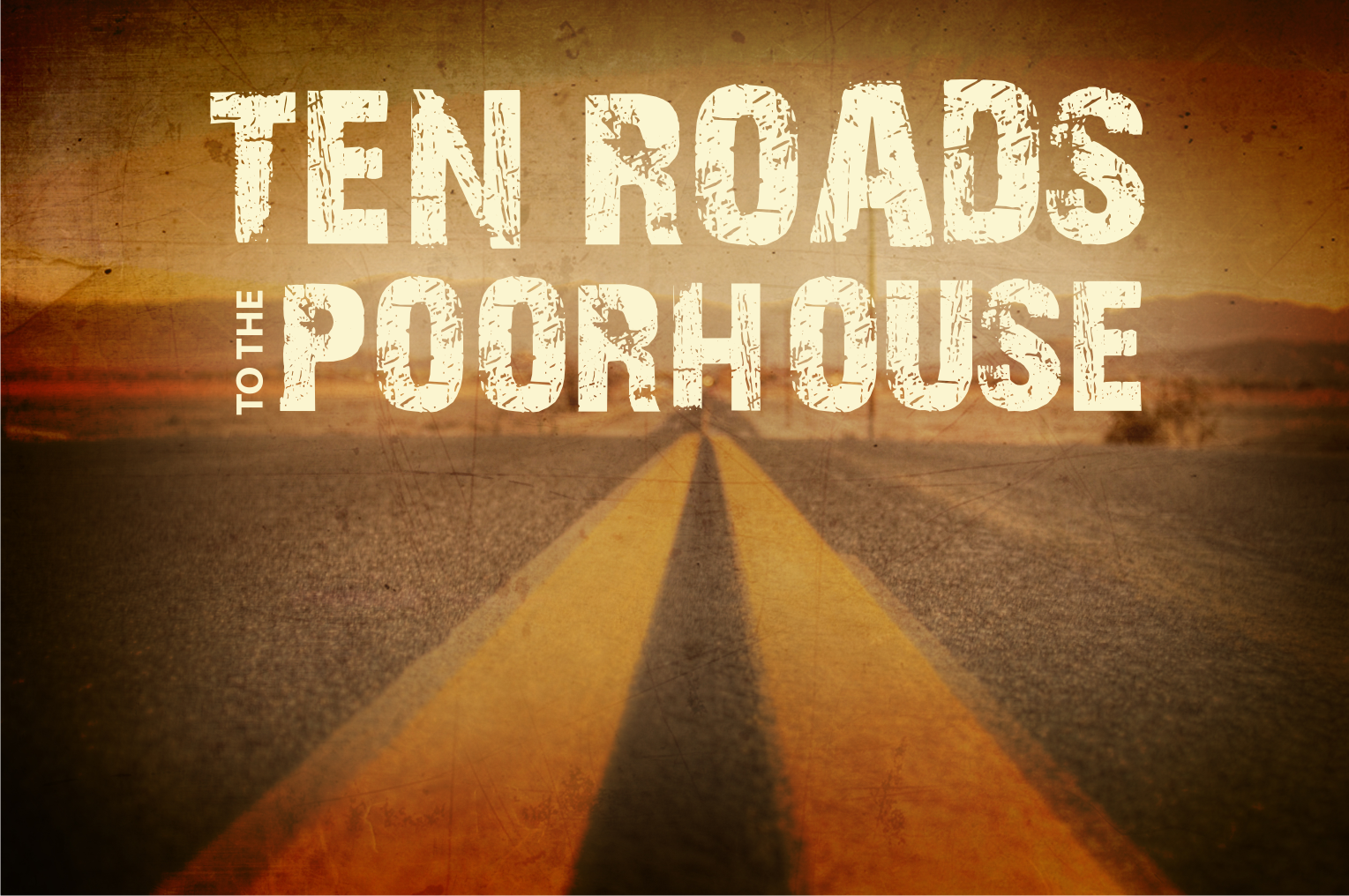 Ten Roads to the Poorhouse