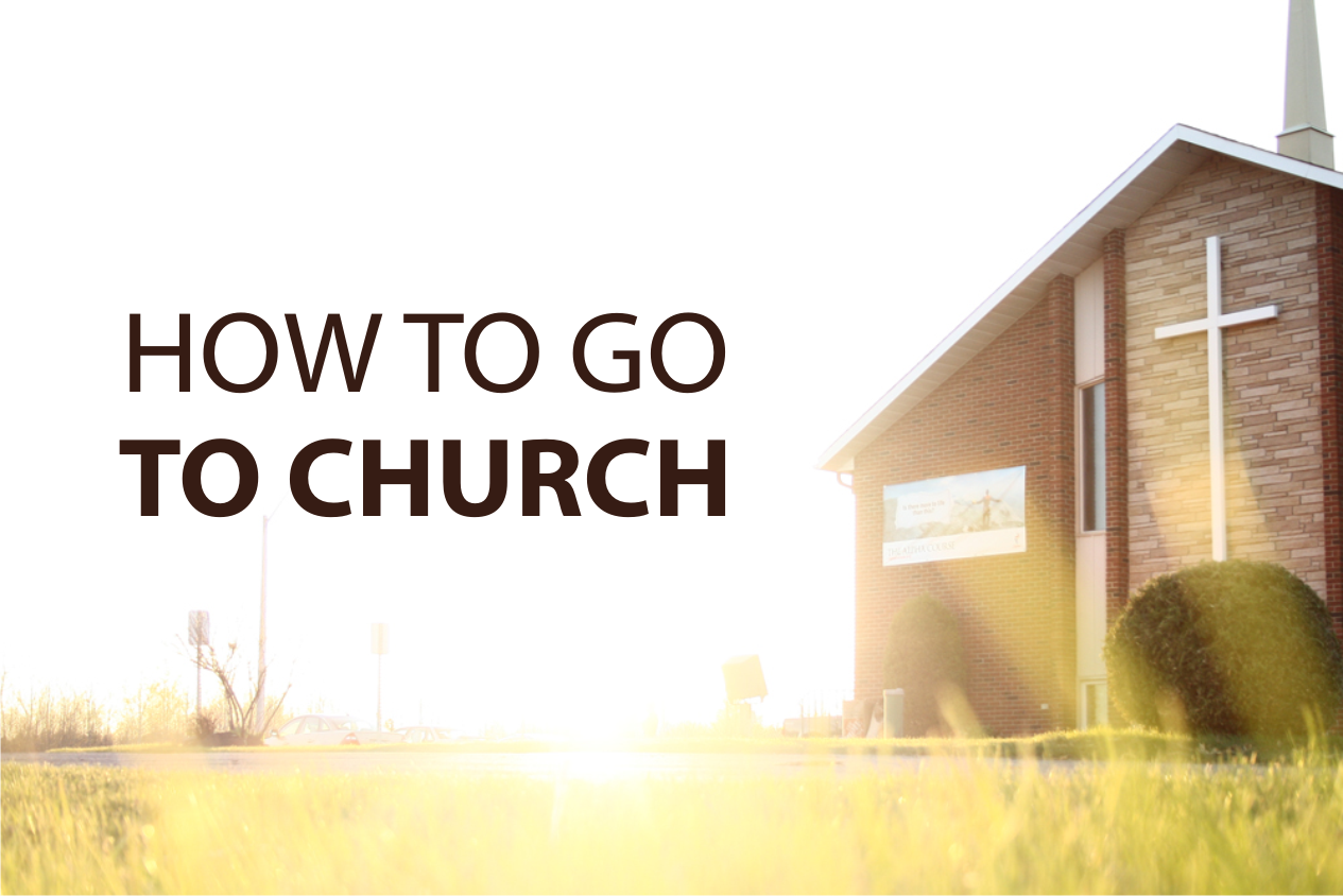 How to Go To Church