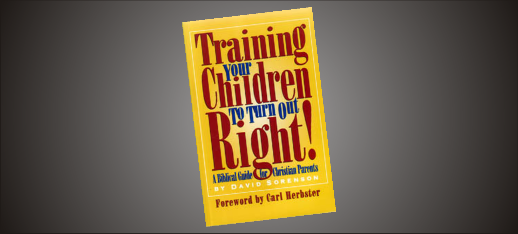 Training Your Children To Turn Out Right!